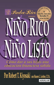 Title: Niño rico, niño listo, Author: Robert T. Kiyosaki