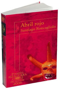 Title: Abril rojo (Red April) / Edition 1, Author: Santiago Roncagliolo