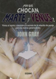 Title: Por que chocan marte y venus (Why Mars and Venus Collide), Author: John Gray