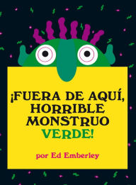 Title: ï¿½Fuera de aquï¿½, horrible monstruo verde!, Author: Ed Emberley