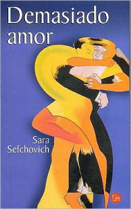 Title: Demasiado Amor (Too Much Love), Author: Sara Sefchovich