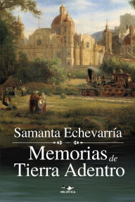 Title: Memorias de Tierra Adentro, Author: Carlos Campos