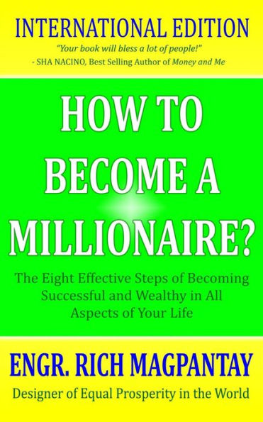 How to Become a Millionaire?: The Eight Effective Steps of Becoming Successful and Wealthy in All Aspects of Your Life