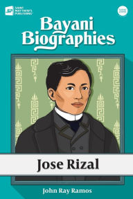 Title: Bayani Biographies: Jose Rizal, Author: John Ray Ramos