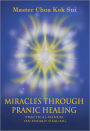 Miracles Through Pranic Healing: Practical Manual on Energy Healing