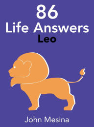 Title: 86 Life Answers: LEO, Author: John Mesina