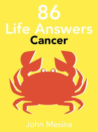 Title: 86 Life Answers: CANCER, Author: John Mesina