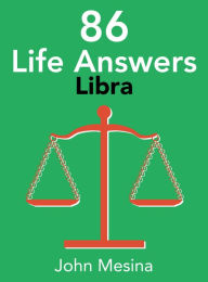 Title: 86 Life Answers: LIBRA, Author: John Mesina