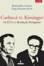 Carlucci vs. Kissinger - Os EUA e a Revolução Portuguesa