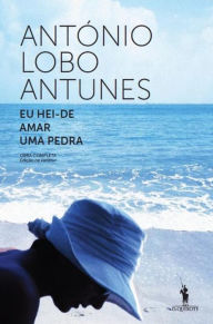 Title: Eu Hei-de Amar Uma Pedra, Author: Antonio Lobo Antunes