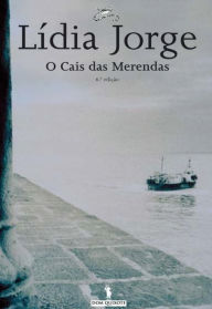 Title: O Cais das Merendas, Author: Lídia Jorge