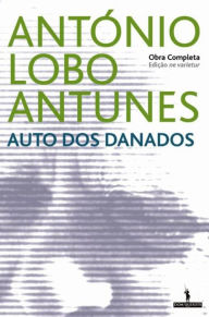 Title: Auto dos Danados, Author: Antonio Lobo Antunes