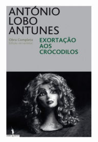 Title: Exortação aos Crocodilos, Author: Antonio Lobo Antunes