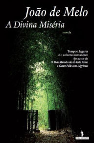 Title: A Divina Miséria, Author: João de Melo