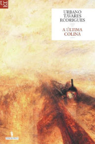 Title: A Última Colina, Author: Urbano Tavares Rodrigues