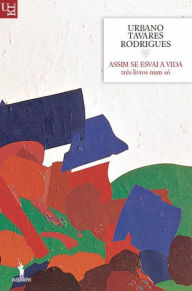 Title: Assim se Esvai a Vida, Author: Urbano Tavares Rodrigues