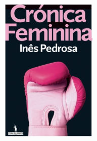 Title: Crónica Feminina, Author: Inês Pedrosa