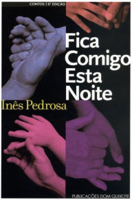 Title: Fica Comigo Esta Noite, Author: Inês Pedrosa