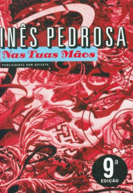 Title: Nas Tuas Mãos, Author: Inês Pedrosa