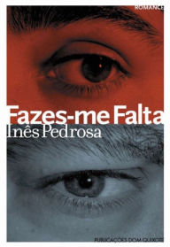 Title: Fazes-me Falta, Author: Inês Pedrosa