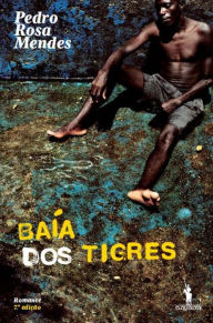 Title: Baía dos Tigres, Author: Pedro Rosa Mendes