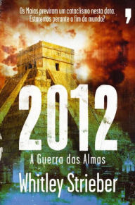 Title: 2012 A Guerra das Almas, Author: Whitley Strieber