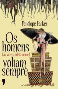 Title: Os homens (às vezes, infelizmente) voltam sempre, Author: Penélope Parker