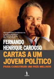 Title: Cartas a Um Jovem Político ¿ Para construir um país melhor, Author: Fernando Henrique Cardoso