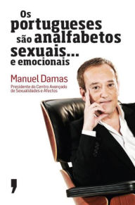 Title: Os portugueses são analfabetos sexuais... e emocionais, Author: Manuel Damas