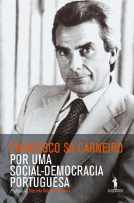 Title: Por Uma Social-Democracia Portuguesa, Author: Francisco Sá Carneiro