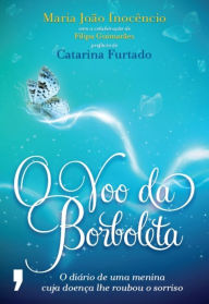 Title: O Voo da Borboleta, Author: Maria João Inocêncio