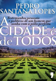 Title: A Cidade é de Todos, Author: Pedro Santana Lopes