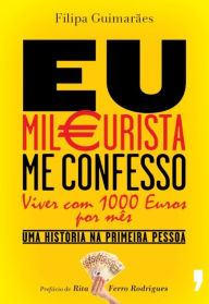 Title: Eu Mileurista, Me Confesso, Author: Filipa Guimarães