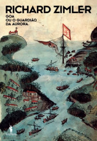 Title: Goa ou o Guardião da Aurora, Author: Richard Zimler