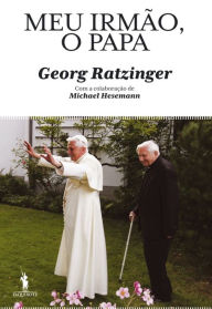 Title: Meu Irmão, o Papa, Author: Georg Ratzinger