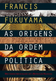 Title: As Origens da Ordem Política, Author: Francis Fukuyama