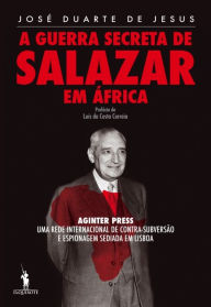 Title: A Guerra Secreta de Salazar em África, Author: José M. Duarte de Jesus