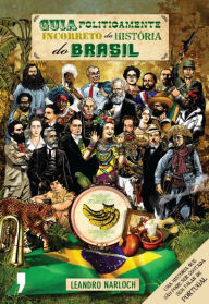 Title: Guia politicamente incorreto da história do Brasil, Author: Leandro Narloch