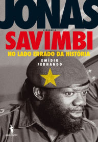 Title: Jonas Savimbi ¿ No lado errado da História, Author: Emídio Fernado