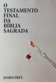 Title: O Testamento Final da Bíblia Sagrada, Author: James Frey