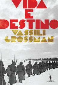 Title: Vida e Destino, Author: Vassily Grossman