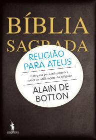 Title: Religião para Ateus - Um guia para não crentes sobre as utilizações da religião, Author: Alain de Botton