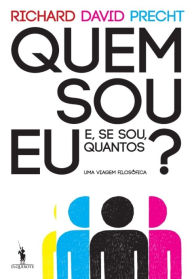 Title: Quem sou eu e, se sou, quantos?, Author: Richard David Precht