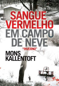 Title: Sangue Vermelho em Campo de Neve, Author: Mons Kallentoft