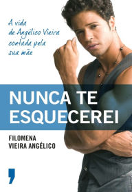 Title: Nunca Te Esquecerei, Author: Filomena Vieira Angélico