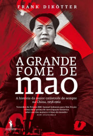 Title: A Grande Fome de Mao, Author: Frank Dikötter