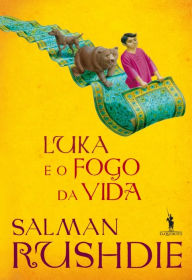 Title: Luka e o Fogo da Vida (Luka and Fire of Life), Author: Salman Rushdie
