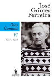 Title: Dias Comuns VI. Memória Possível, Author: José Gomes Ferreira