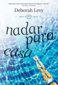 Title: Nadar Para Casa, Author: Deborah Levy