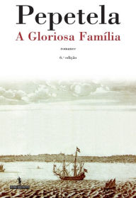 Title: A Gloriosa Família, Author: Artur Pestana